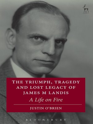 cover image of The Triumph, Tragedy and Lost Legacy of James M Landis